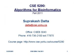 CSE 5290 Algorithms for Bioinformatics Fall 2011 Suprakash