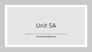 Unit 5 A Possessive Adjectives In Spanish possessive
