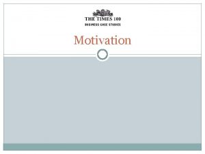 Motivation Agenda Define motivation Monetary motivators None monetary