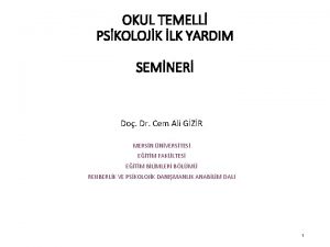 OKUL TEMELL PSKOLOJK LK YARDIM SEMNER Do Dr