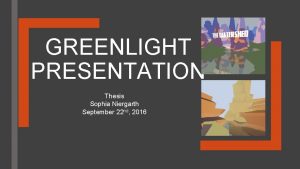 GREENLIGHT PRESENTATION Thesis Sophia Niergarth September 22 nd