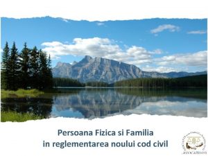 Persoana Fizica si Familia in reglementarea noului cod