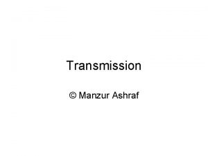 Transmission Manzur Ashraf Preface For the transfer of