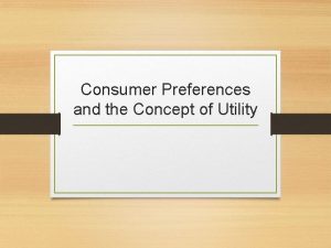 Consumer Preferences and the Concept of Utility Introduction