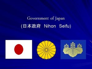Government of Japan Nihon Seifu Constitutional Monarchy Government