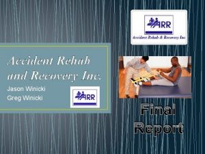 Accident Rehab and Recovery Inc Jason Winicki Greg