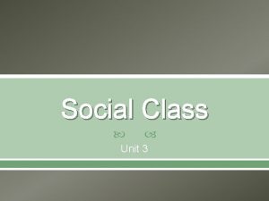 Social Class Unit 3 Social Stratification Exists because