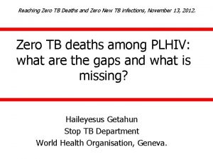 Reaching Zero TB Deaths and Zero New TB