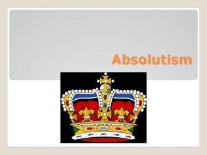 Absolutism What does the word ABSOLUTISM look like