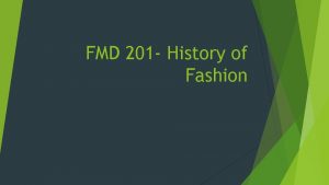 FMD 201 History of Fashion Historic to Present