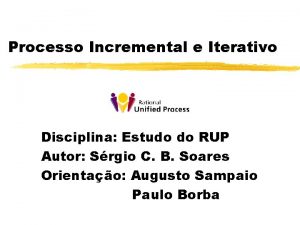 Processo Incremental e Iterativo Disciplina Estudo do RUP