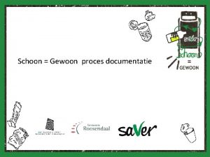 Schoon Gewoon proces documentatie Het Schoon Gewoon project