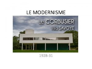 LE MODERNISME 1928 31 Le modernisme La Belle