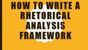 HOW TO WRITE A RHETORICAL ANALYSIS FRAMEWORK GET