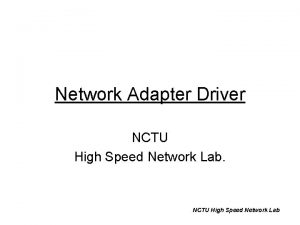 Network Adapter Driver NCTU High Speed Network Lab