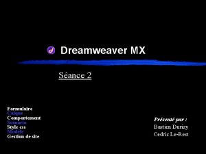 Dreamweaver MX Sance 2 Formulaire Calque Comportement Scnario