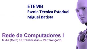 ETEMB Escola Tcnica Estadual Miguel Batista Rede de