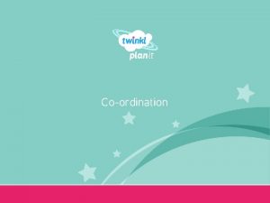 Coordination Year One Introductory Activity Independent Focused Activity