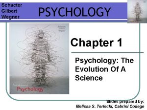 Schacter Gilbert Wegner PSYCHOLOGY Chapter 1 Psychology The