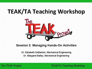 TEAKTA Teaching Workshop Session 3 Managing HandsOn Activities