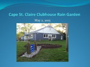 Cape St Claire Clubhouse Rain Garden May 2