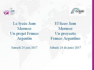 Le lyce Jean Mermoz Un projet Franco Argentin