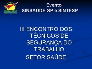 Evento SINSAUDESP e SINTESP III ENCONTRO DOS TCNICOS