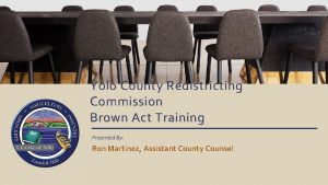 Yolo County Redistricting Commission Brown Act Training Presented