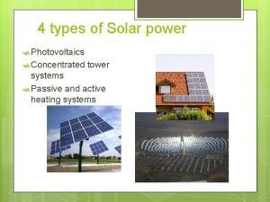 4 types of Solar power Photovoltaics Concentrated tower