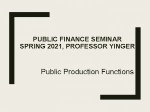 PUBLIC FINANCE SEMINAR SPRING 2021 PROFESSOR YINGER Public