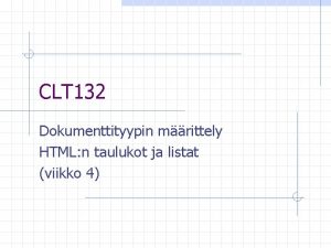 CLT 132 Dokumenttityypin mrittely HTML n taulukot ja