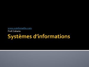 www 01 infomaths com Prof Zakaria Systmes dinformations