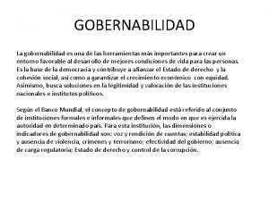 GOBERNABILIDAD La gobernabilidad es una de las herramientas