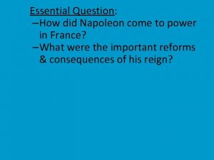 Essential Question How did Napoleon come to power