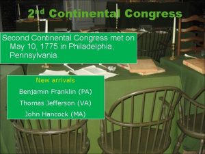 2 nd Continental Congress Second Continental Congress met