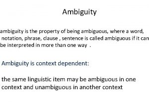 Ambiguity ambiguity is the property of being ambiguous