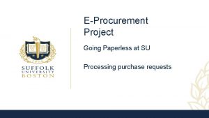 EProcurement Project Going Paperless at SU Processing purchase