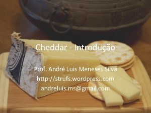 Cheddar Introduo Prof Andr Luis Meneses Silva http