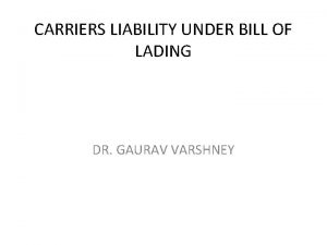 CARRIERS LIABILITY UNDER BILL OF LADING DR GAURAV