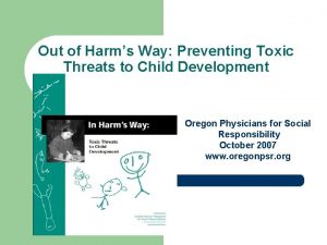 Out of Harms Way Preventing Toxic Threats to