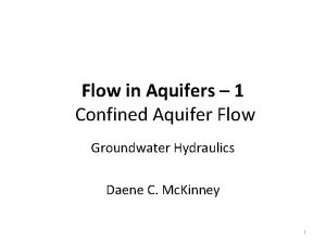 Flow in Aquifers 1 Confined Aquifer Flow Groundwater