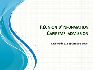 RUNION DINFORMATION CAFIPEMF ADMISSION Mercredi 21 septembre 2016