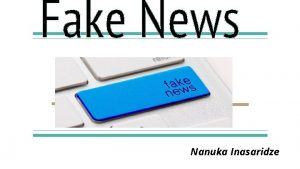Nanuka Inasaridze What is Fake News Fake News