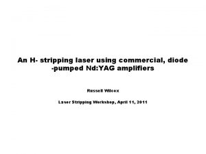 An H stripping laser using commercial diode pumped