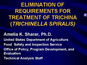 ELIMINATION OF REQUIREMENTS FOR TREATMENT OF TRICHINA TRICHINELLA