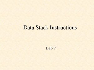 Data Stack Instructions Lab 7 Data Stack WHYP