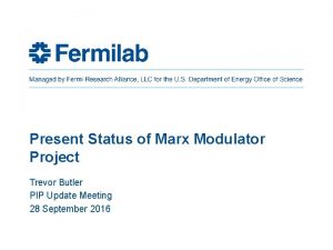 Present Status of Marx Modulator Project Trevor Butler