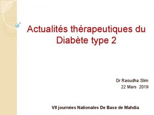 Actualits thrapeutiques du Diabte type 2 Dr Raoudha