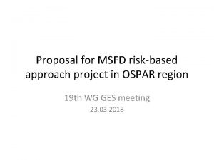 Proposal for MSFD riskbased approach project in OSPAR