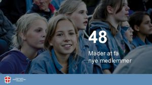 48 Mder at f nye medlemmer FDFs strategi